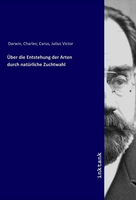 Produktbild Über die Entstehung der Arten durch natürliche Zuchtwahl (Deutsch, Charles Darwin, 2019)
