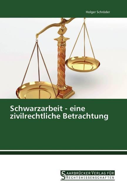 Produktbild Schwarzarbeit - eine zivilrechtliche Betrachtung (Deutsch, Holger Schröder, 2015)