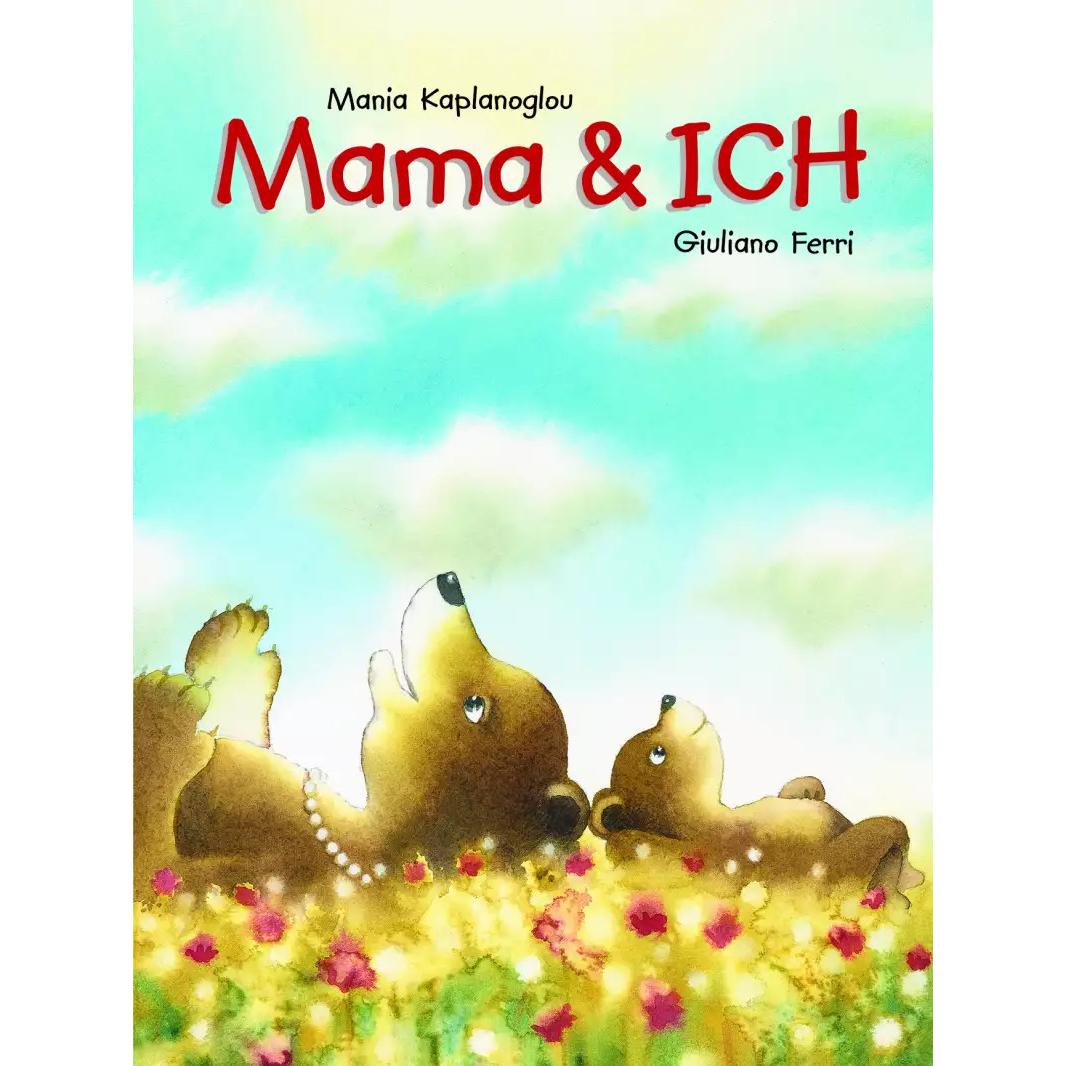 Mama & Ich, Kinderbücher von Giuliano Ferri, Mania Kaplanoglou