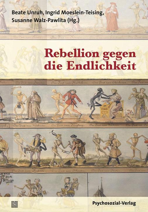 Produktbild Rebellion gegen die Endlichkeit (Deutsch, Beate Moeslein-Teising Unruh, 2018)