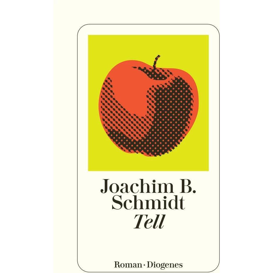 Tell, Belletristik von Joachim B. Schmidt