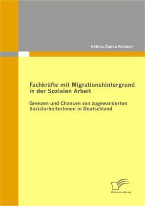 Produktbild Fachkräfte mit Migrationshintergrund in der Sozialen Arbeit (Deutsch, Helena Cunha Krönner, 2009)