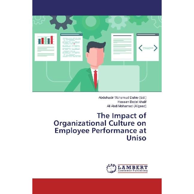 The Impact of Organizational Culture on Employee Performance at Uniso, Fachbücher von Hassan Bedel Khalif, Ali Abdi Moha...