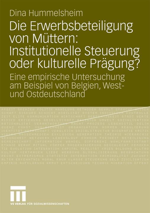 Produktbild Die Erwerbsbeteiligung von Müttern: Institutionelle Steuerung oder kulturelle Prägung? (Deutsch, Dina Hummelsheim, 2008)