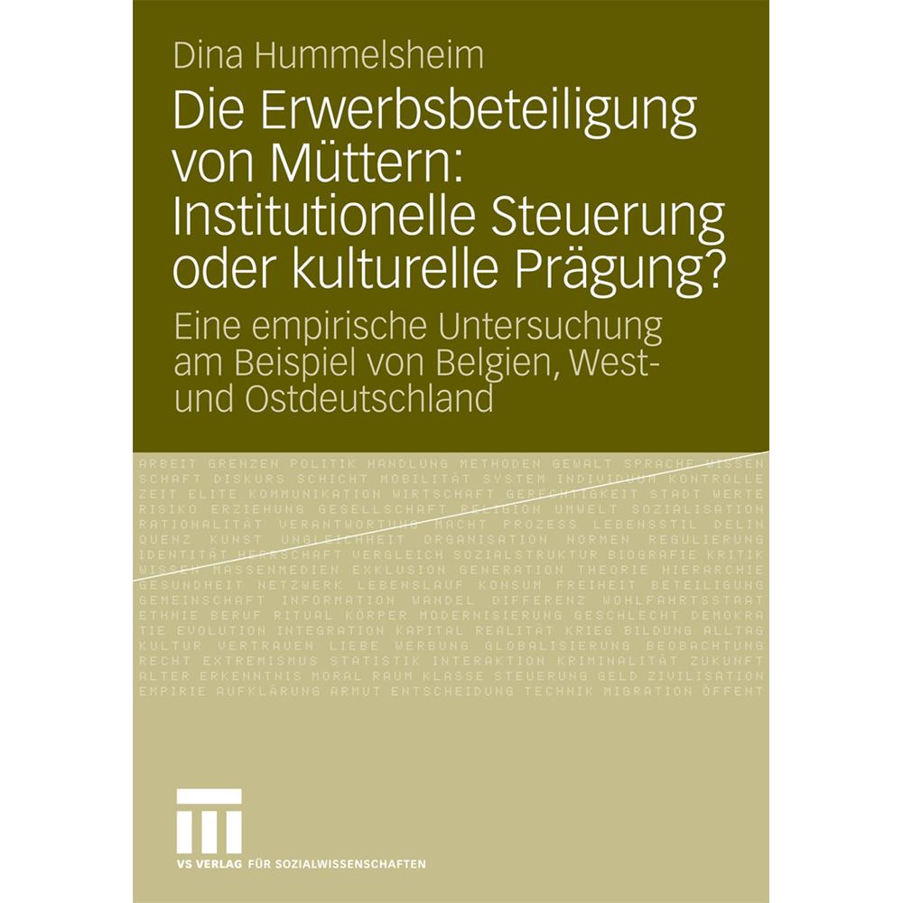 Die Erwerbsbeteiligung von Müttern: Institutionelle Steuerung oder kulturelle Prägung?, Fachbücher