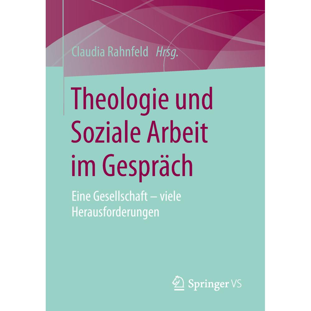 Theologie und Soziale Arbeit im Gespräch, Fachbücher von Claudia Rahnfeld