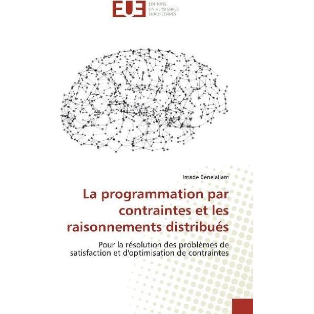 La programmation par contraintes et les raisonnements distribués, Fachbücher von Imade Benelallam