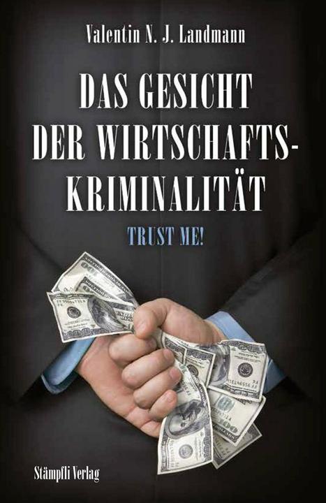 Produktbild Die Psychologie der Wirtschaftskriminalität - Trust me (Deutsch, Valentin N. J. Landmann, 2018)