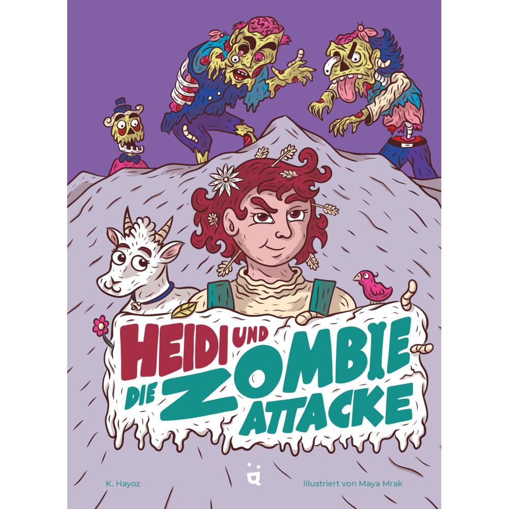 Heidi und die Zombie-Attacke, Kinderbücher von K. Hayoz, Lea Bosshart, Maya Mrak