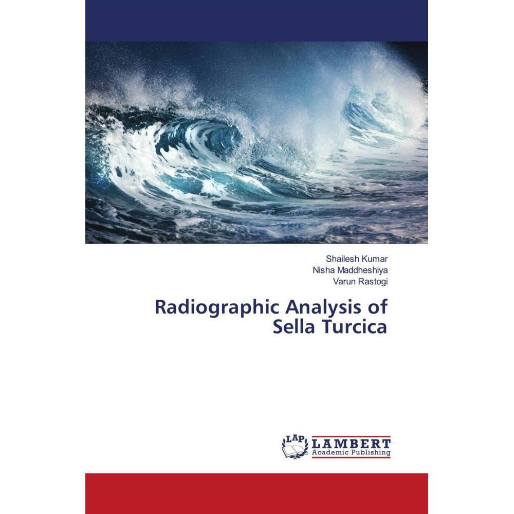 Radiographic Analysis of Sella Turcica, Fachbücher von Shailesh Kumar, Varun Rastogi, Nisha Maddheshiya