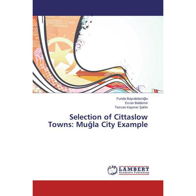 Selection of Cittaslow Towns: Mu la City Example, Fachbücher
