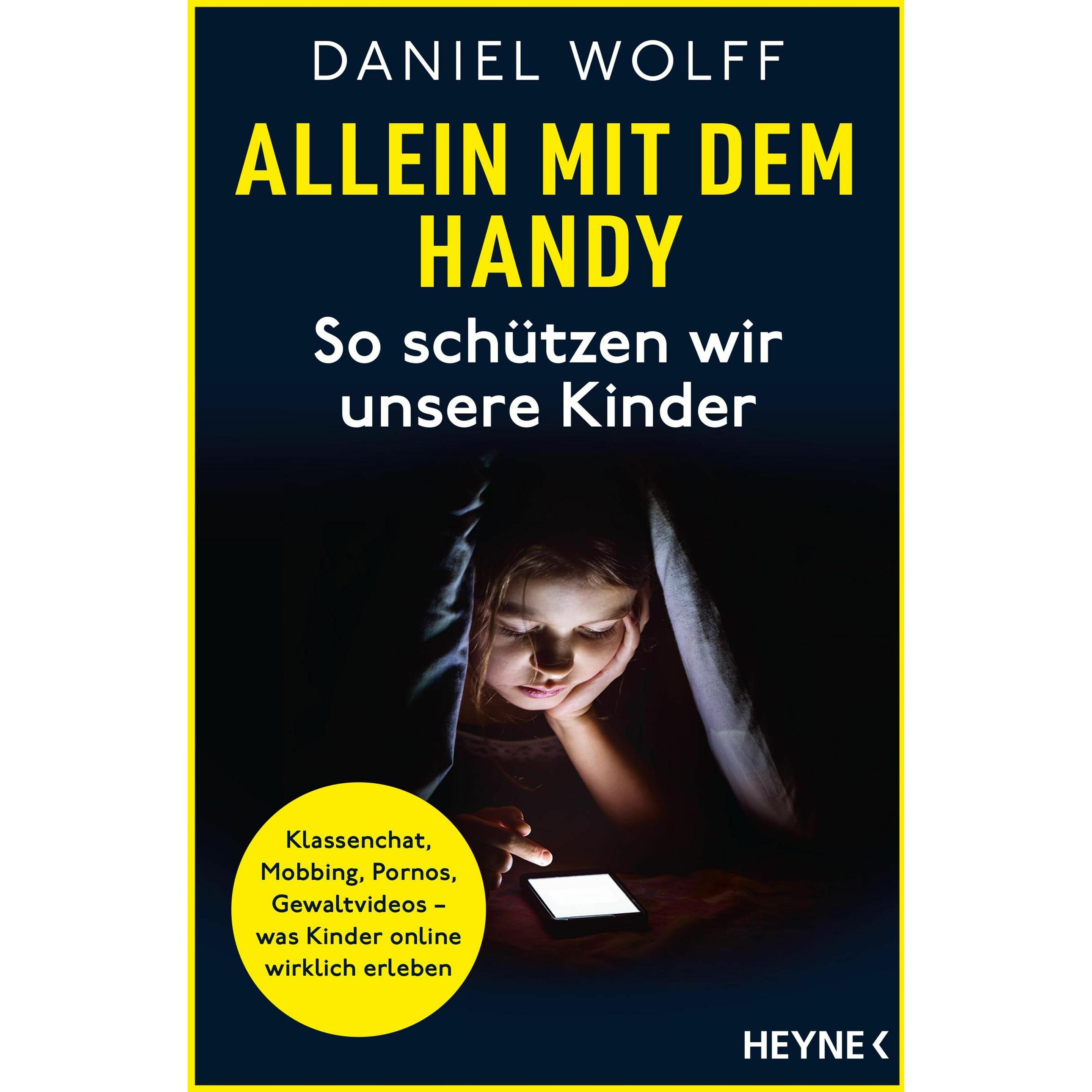Allein mit dem Handy: So schützen wir unsere Kinder, Ratgeber von Daniel Wolff
