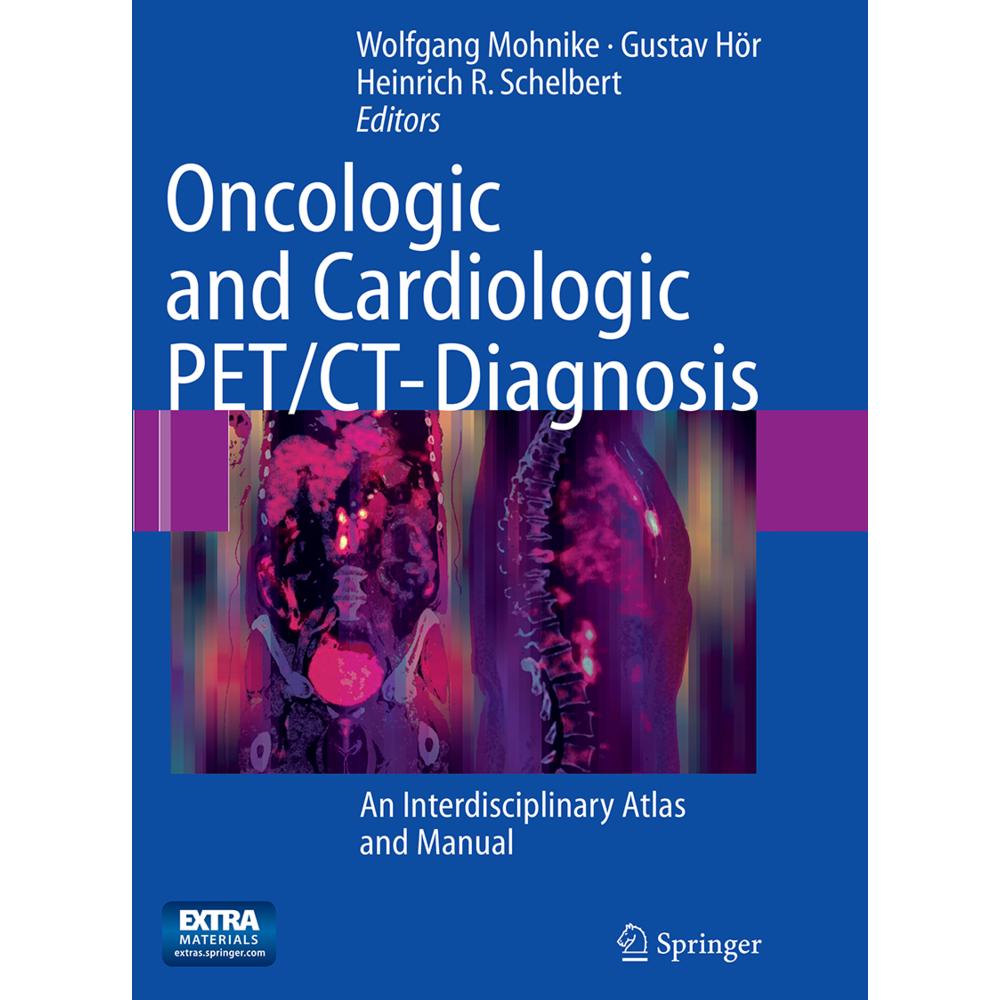 Oncologic and Cardiologic PET/CT-Diagnosis, Fachbücher von Gustav Hör, Wolfgang Mohnike, Heinrich R. Schelbert