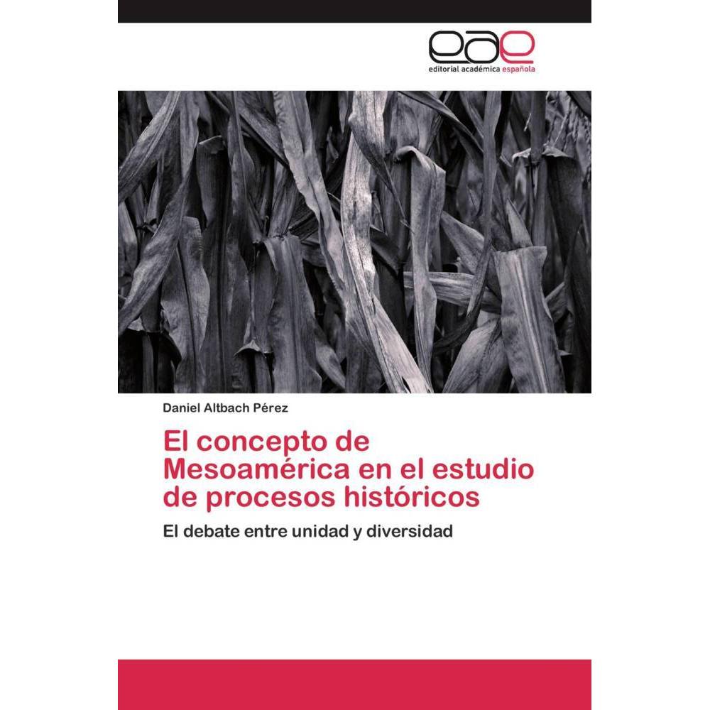 El concepto de Mesoamérica en el estudio de procesos históricos, Fachbücher