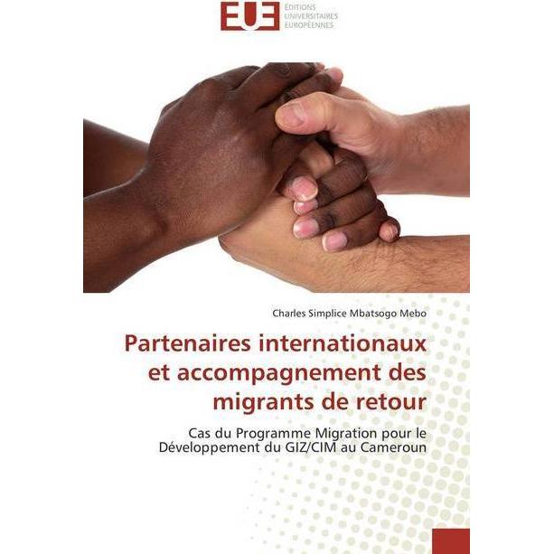 Partenaires internationaux et accompagnement des migrants de retour, Fachbücher von Charles Simplice Mbatsogo Mebo