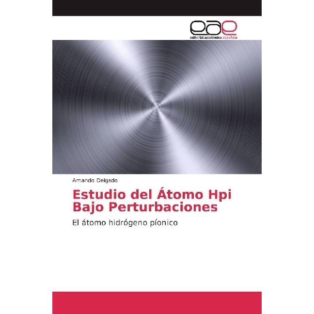Estudio del Átomo Hpi Bajo Perturbaciones, Fachbücher von Amando Delgado
