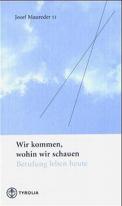 Produktbild Wir kommen, wohin wir schauen (Deutsch, Josef Maureder, 2004)
