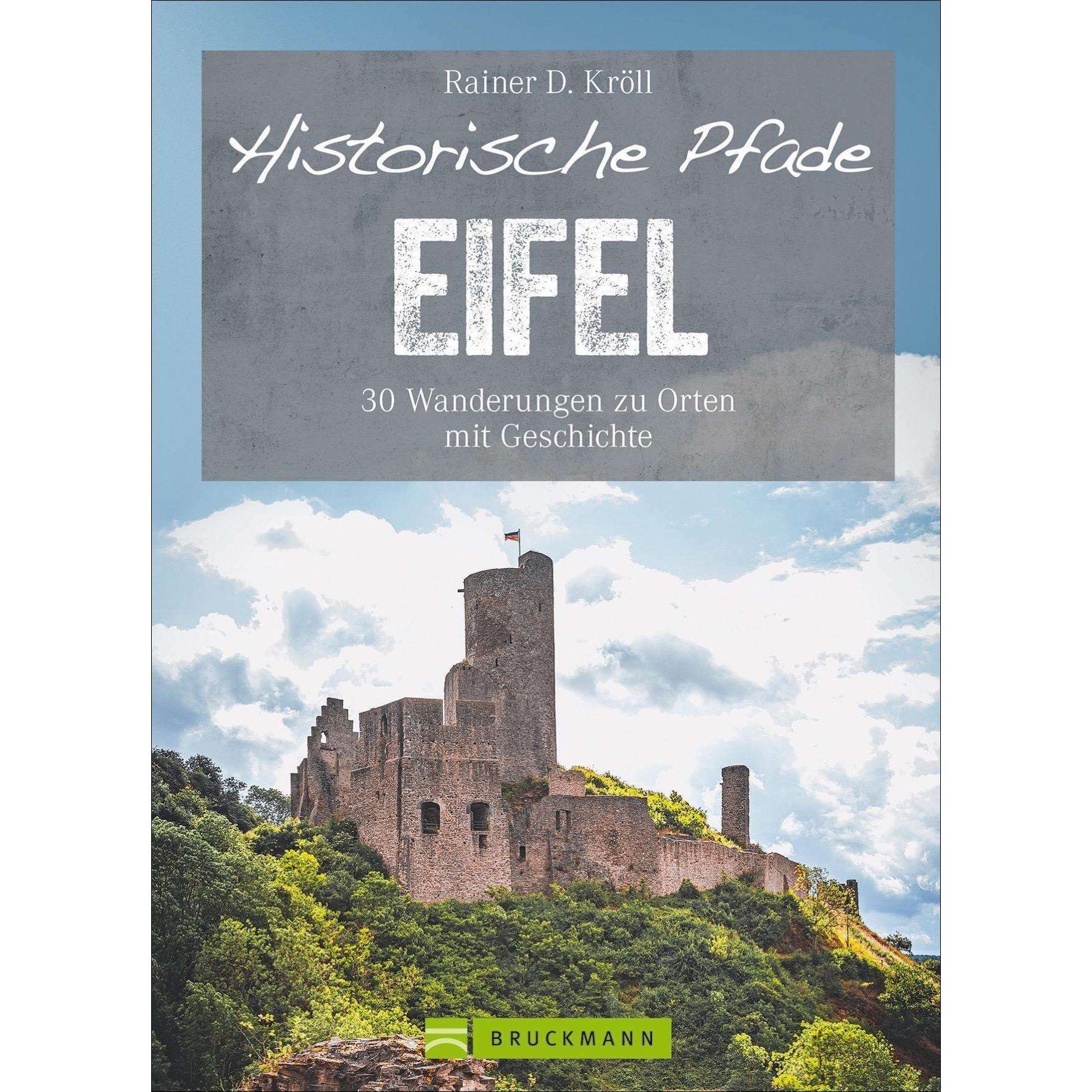Historische Pfade Eifel, Ratgeber von Rainer D. Kröll