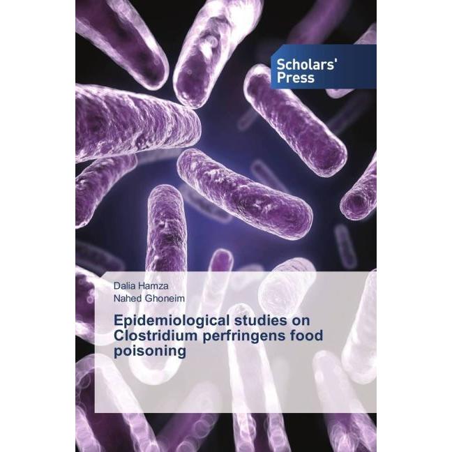 Epidemiological studies on Clostridium perfringens food poisoning, Fachbücher von Dalia Hamza, Nahed Ghoneim