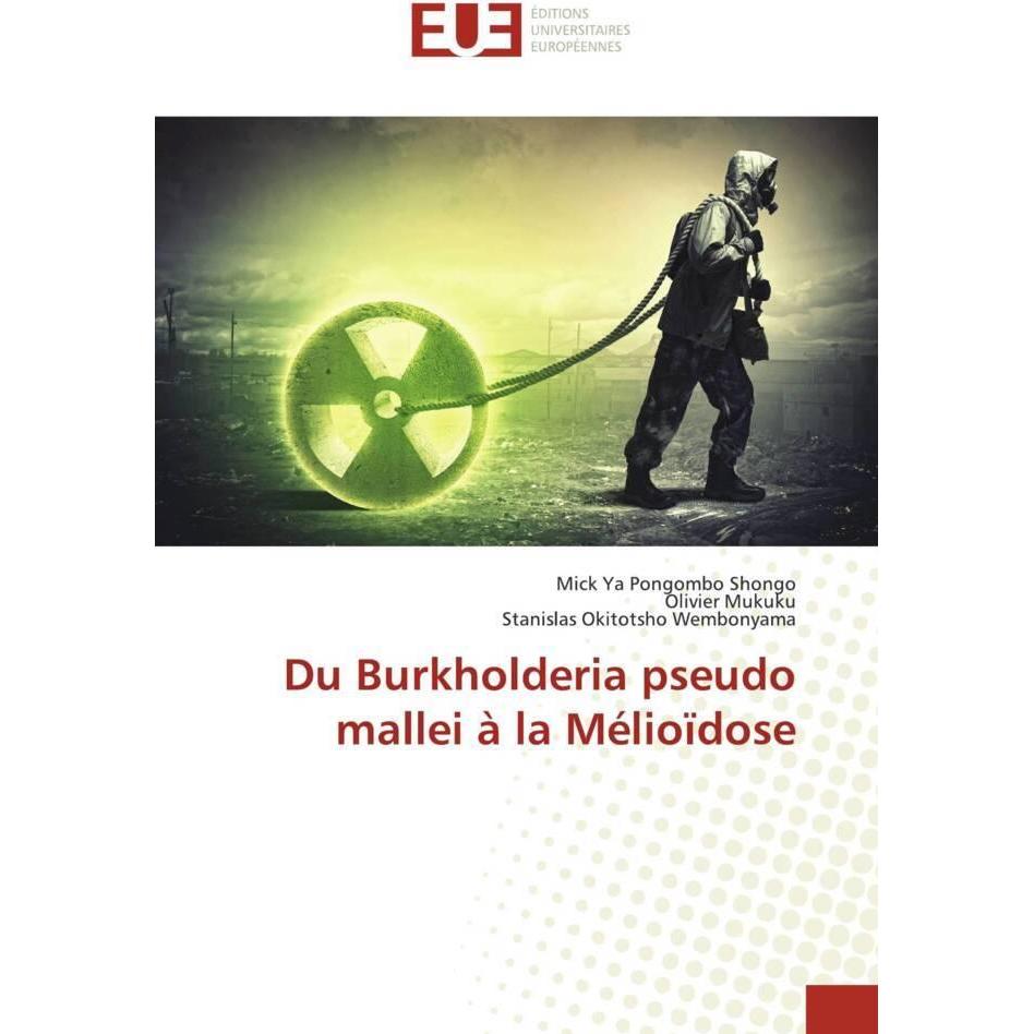 Du Burkholderia pseudo mallei à la Mélioïdose, Fachbücher von Mick Ya Pongombo Shongo, Stanislas Okitotsho Wembonyama, O...
