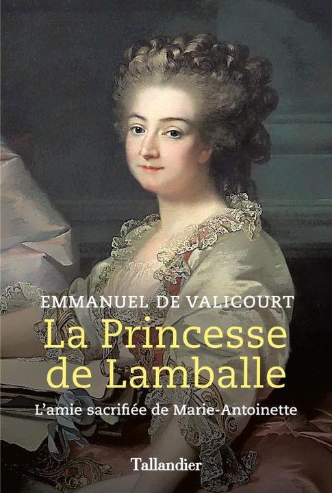 Produktbild La princesse de Lamballe : l'amie sacrifiée de Marie-Antoinette (Französisch, Valicourt Emmanuel de, 2021)