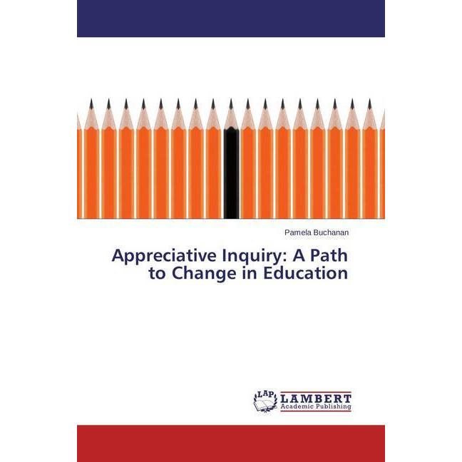 Appreciative Inquiry: A Path to Change in Education, Fachbücher von Pamela Buchanan