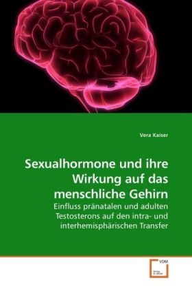 Produktbild Sexualhormone und ihre Wirkung auf das menschliche Gehirn (Deutsch, Vera Kaiser, 2010)