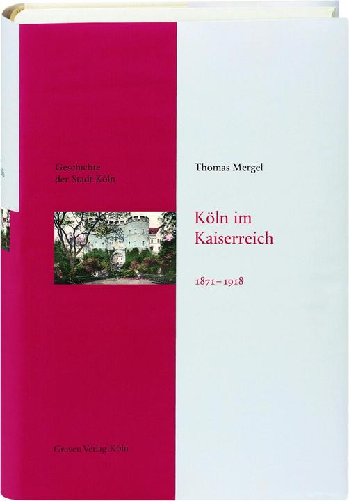 Produktbild Köln im Kaiserreich 1871-1918 (Deutsch, Thomas Mergel, 2018)