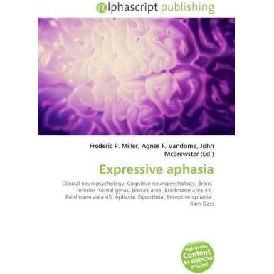 Expressive aphasia, Fachbücher von Agnes F. Vandome, Frederic P. Miller, John McBrewster
