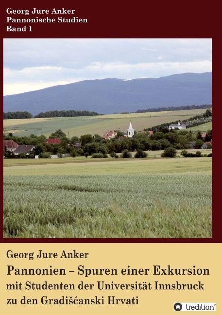 Produktbild Pannonien - Spuren einer Exkursion (Deutsch, Georg Jure Anker, 2015)