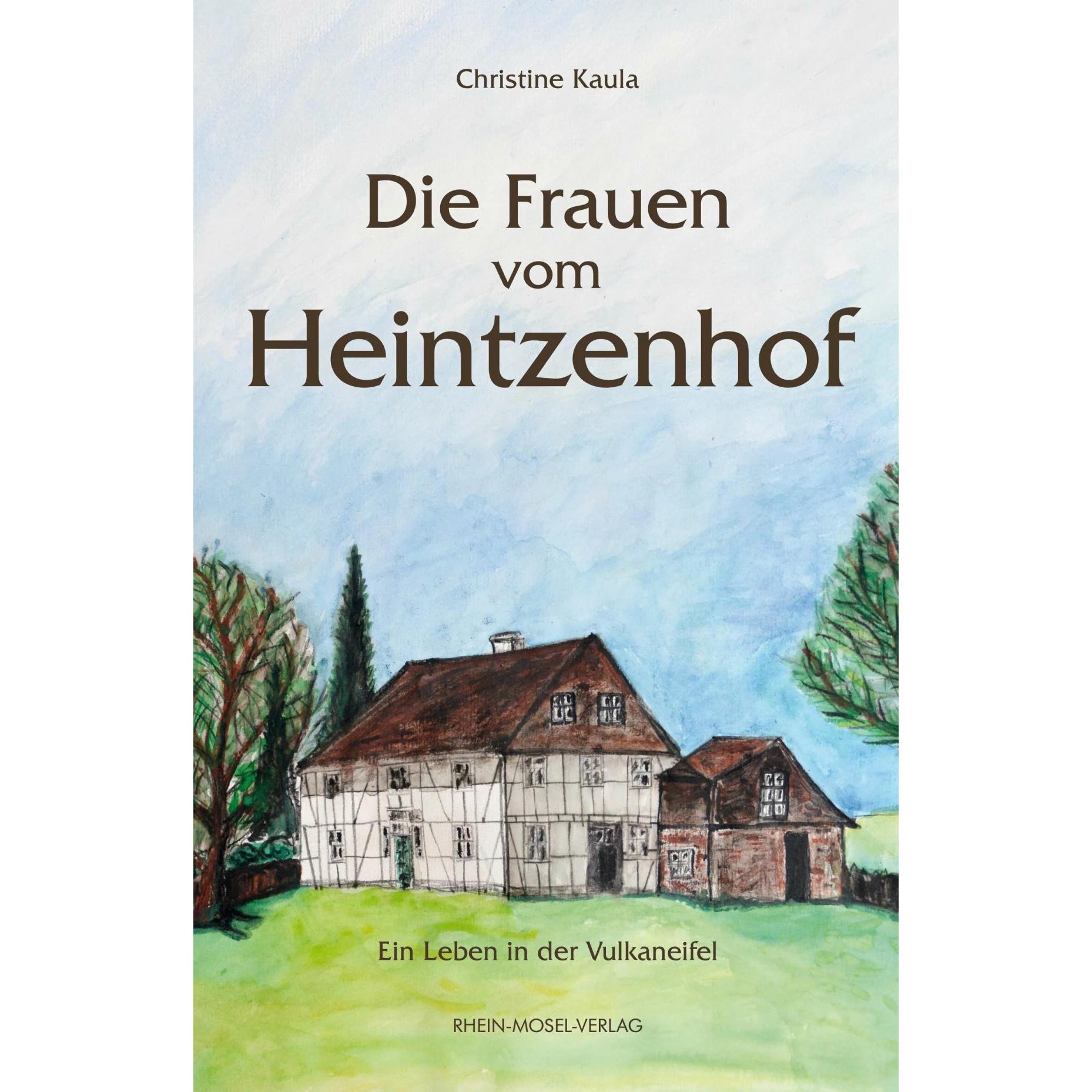 Die Frauen vom Heintzenhof, Belletristik von Christine Kaula