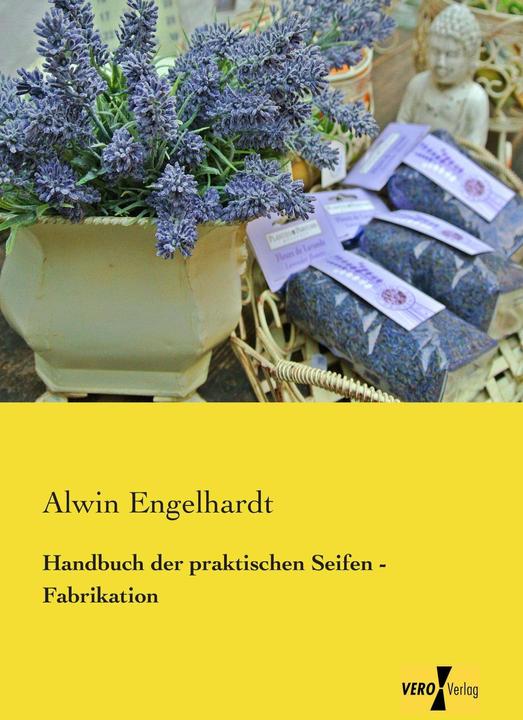 Produktbild Handbuch der praktischen Seifen - Fabrikation (Deutsch, Alwin Engelhardt, 2013)
