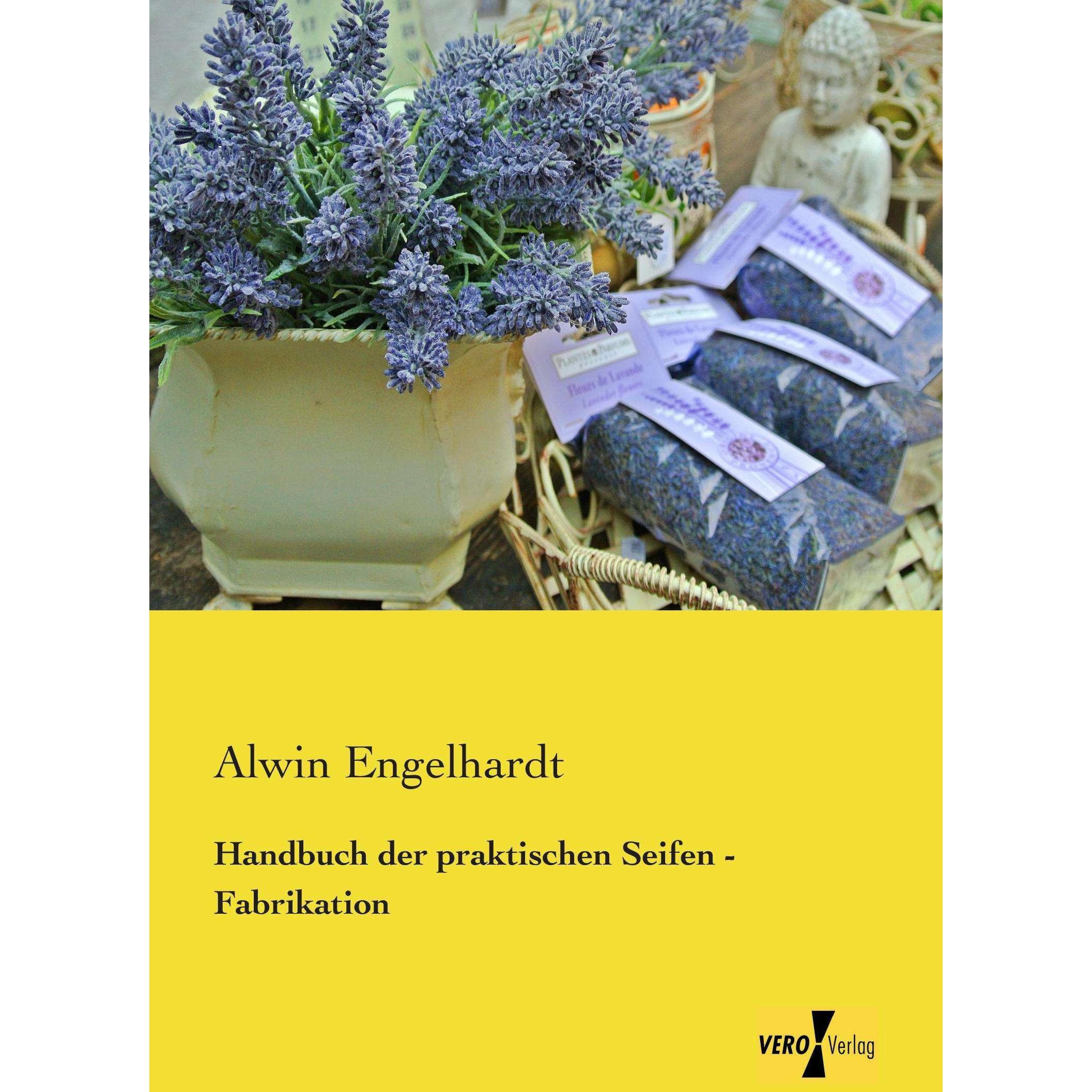 Handbuch der praktischen Seifen - Fabrikation, Sachbücher von Alwin Engelhardt