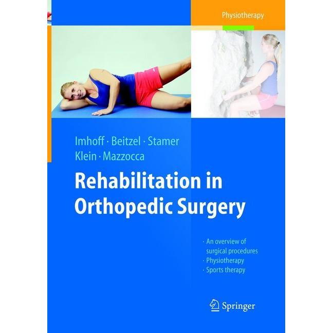 Rehabilitation in Orthopedic Surgery, Fachbücher von Elke Klein, Andreas B. Imhoff, Knut Beitzel, Knut Stamer, Augustus ...