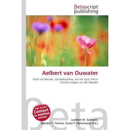 Aelbert van Ouwater, Fachbücher von Lambert M. Surhone, Mariam T. Tennoe, Susan F. Henssonow