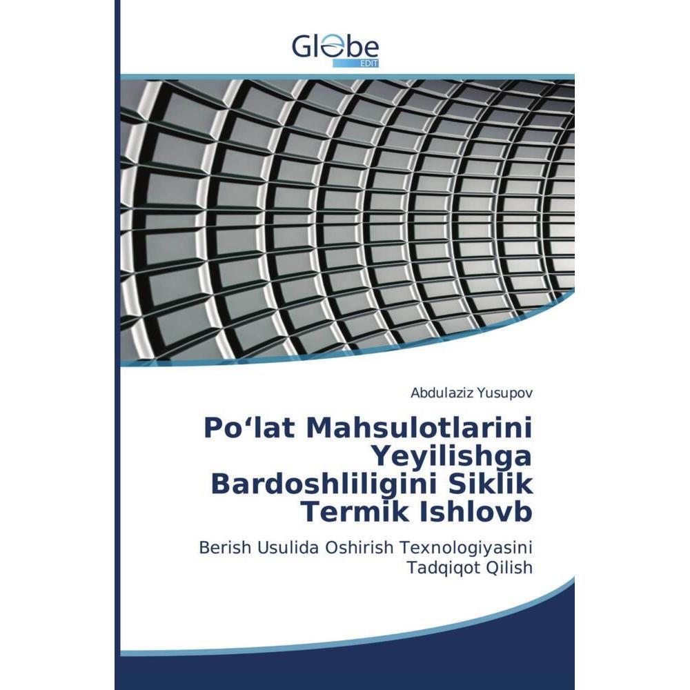 Globeedit Po'lat Mahsulotlarini Yeyilishga Bardoshliligini Siklik Termik Ishlovb (Deutsch, Abdulaziz Yusupov, 2022) (56888588)