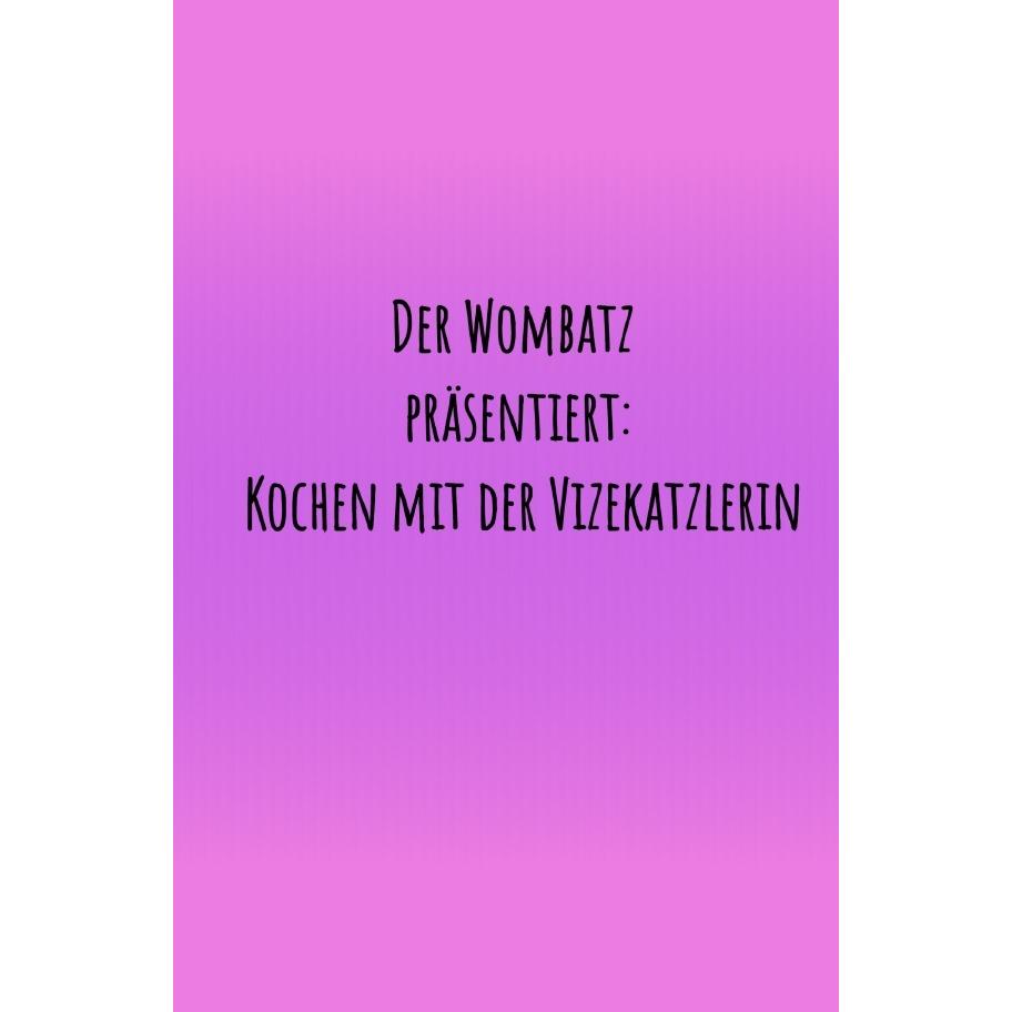 Der Wombatz präsentiert - Kochen mit der Vitzekatzlerin, Ratgeber von Oiver Morgan