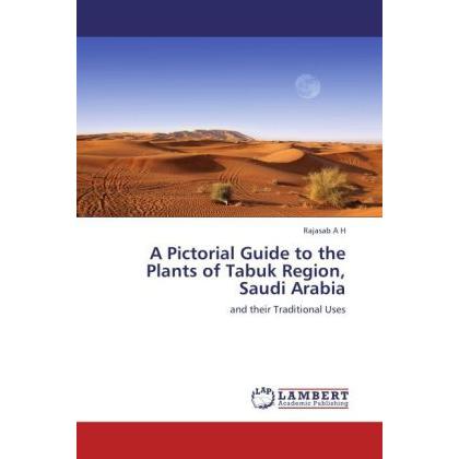 A Pictorial Guide to the Plants of Tabuk Region, Saudi Arabia, Fachbücher von Rajasab A H
