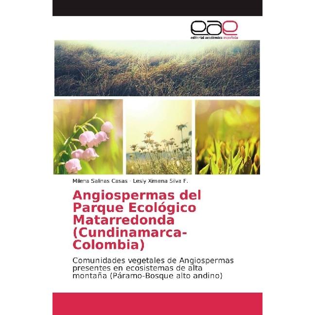 Angiospermas del Parque Ecológico Matarredonda (Cundinamarca-Colombia), Fachbücher von Milena Salinas Casas, Lesly Ximen...