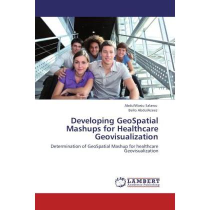 Developing GeoSpatial Mashups for Healthcare Geovisualization, Fachbücher