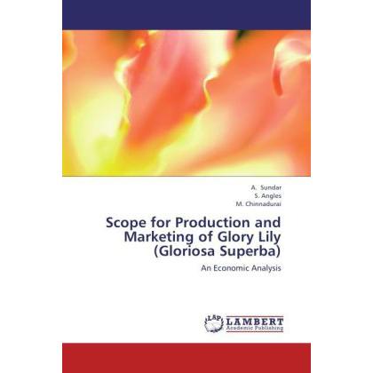 Scope for Production and Marketing of Glory Lily (Gloriosa Superba), Fachbücher von S. Angles, M. Chinnadurai, A. Sundar