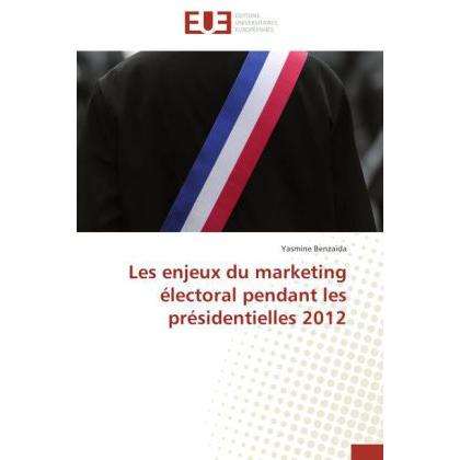 Les enjeux du marketing électoral pendant les présidentielles 2012, Fachbücher