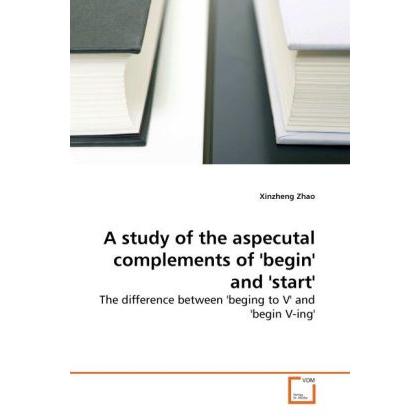 A study of the aspecutal complements of 'begin' and 'start', Sachbücher