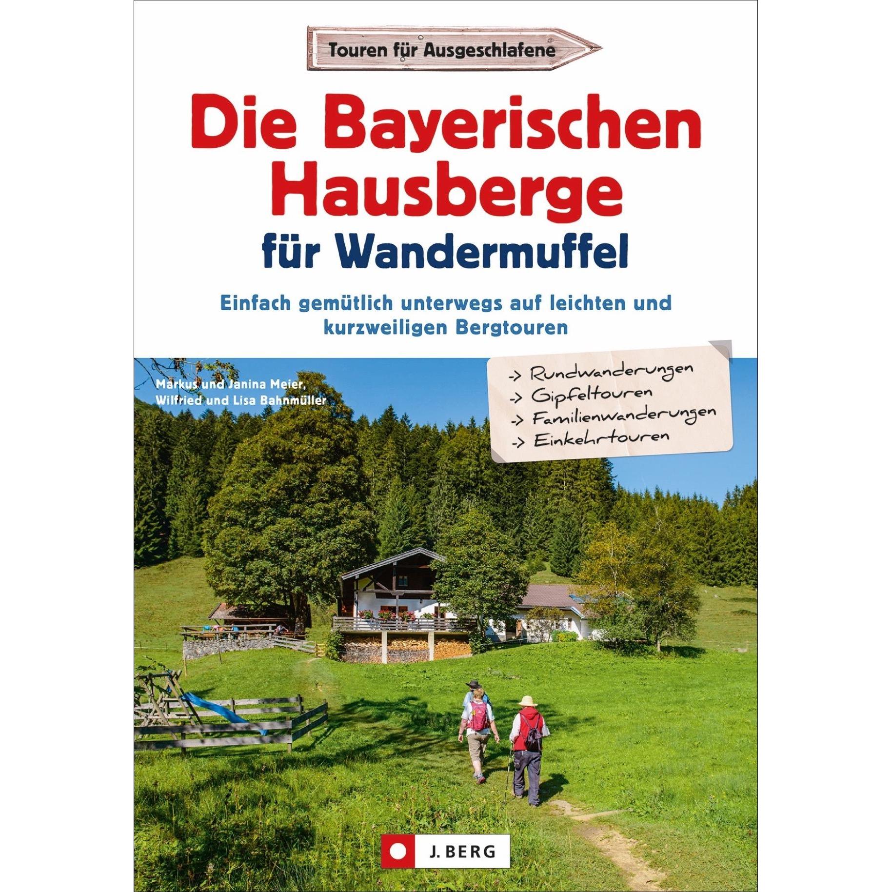 Die Bayerischen Hausberge für Wandermuffel, Ratgeber von Markus Und Janina Meier
