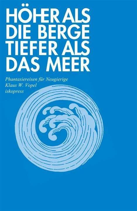 Produktbild Höher als die Berge, tiefer als das Meer (Deutsch, Klaus W Vopel, Klaus W. Vopel, 2003)