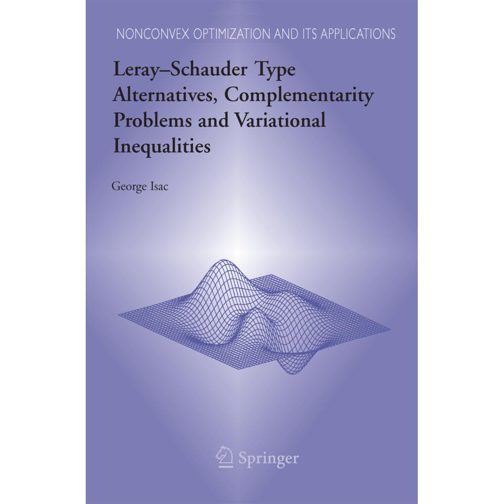 Leray Schauder Type Alternatives, Complementarity Problems and Variational Inequalities, Fachbücher von George Isac