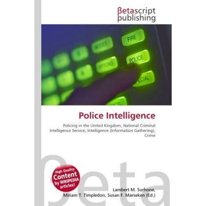 Police Intelligence, Fachbücher von Miriam T. Timpledon, Susan F. Marseken, Lambert M. Surhone