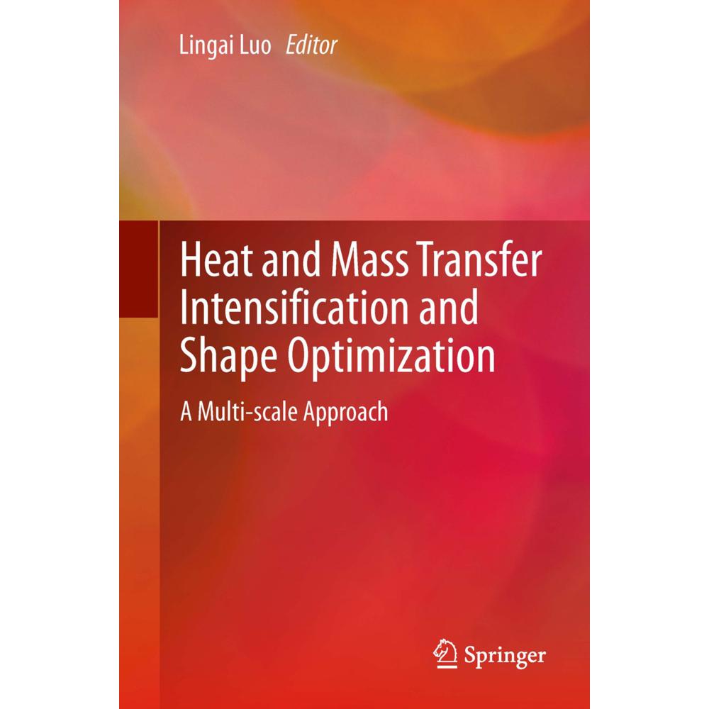 Heat and Mass Transfer Intensification and Shape Optimization, Fachbücher von Lingai Luo