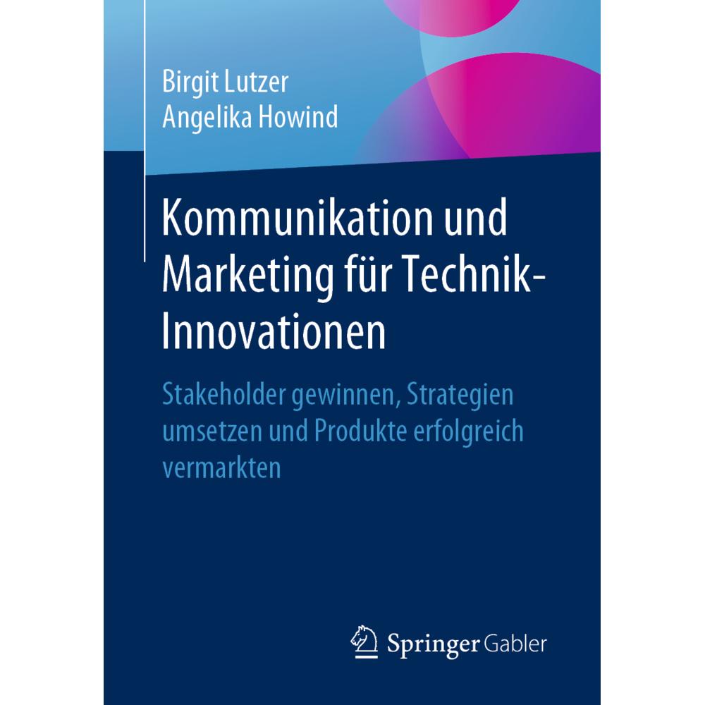 Kommunikation und Marketing für Technik-Innovationen, Fachbücher von Birgit Lutzer, Angelika Howind