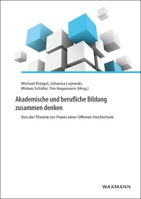 Produktbild Akademische und berufliche Bildung zusammen denken (Deutsch, Michael Kriegel, 2017)